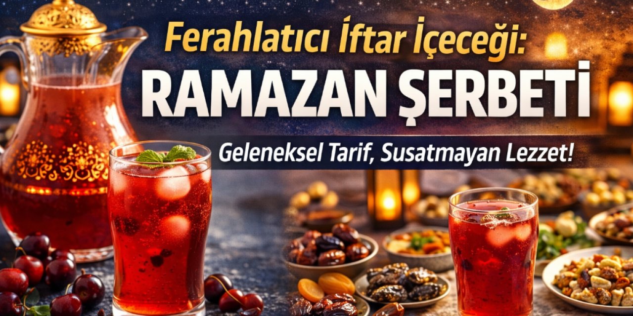 Ramazan Şerbeti Nasıl Yapılır? İftara Ferahlık Katan Geleneksel Lezzet Tarifi! İşte O Leziz Şerbet!