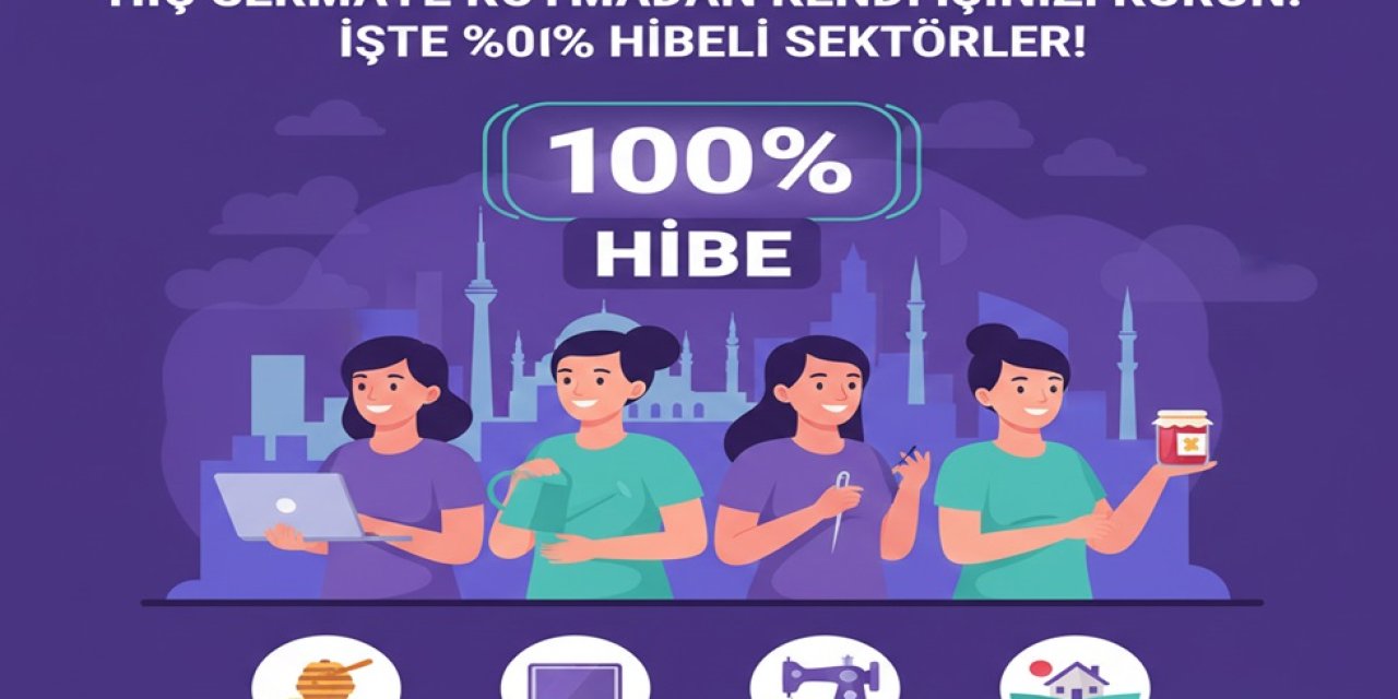Ankara'da Kadınlara Müjde! Hiç Sermaye Koymadan Kendi İşinizi Kurun: İşte %100 Hibeli Sektörler!