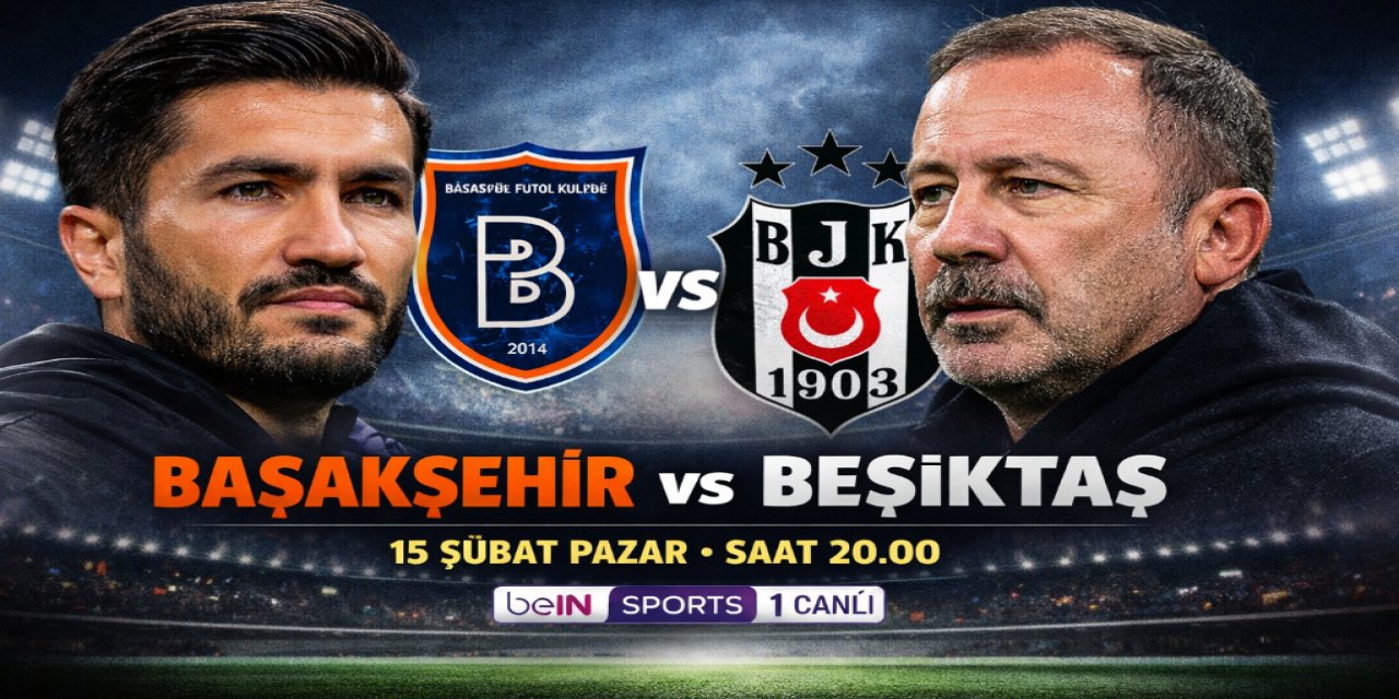 Nuri Şahin ve Sergen Yalçın Karşı Karşıya Geliyor! Başakşehir Beşiktaş Maçı Saat Kaçta, Hangi Kanalda?