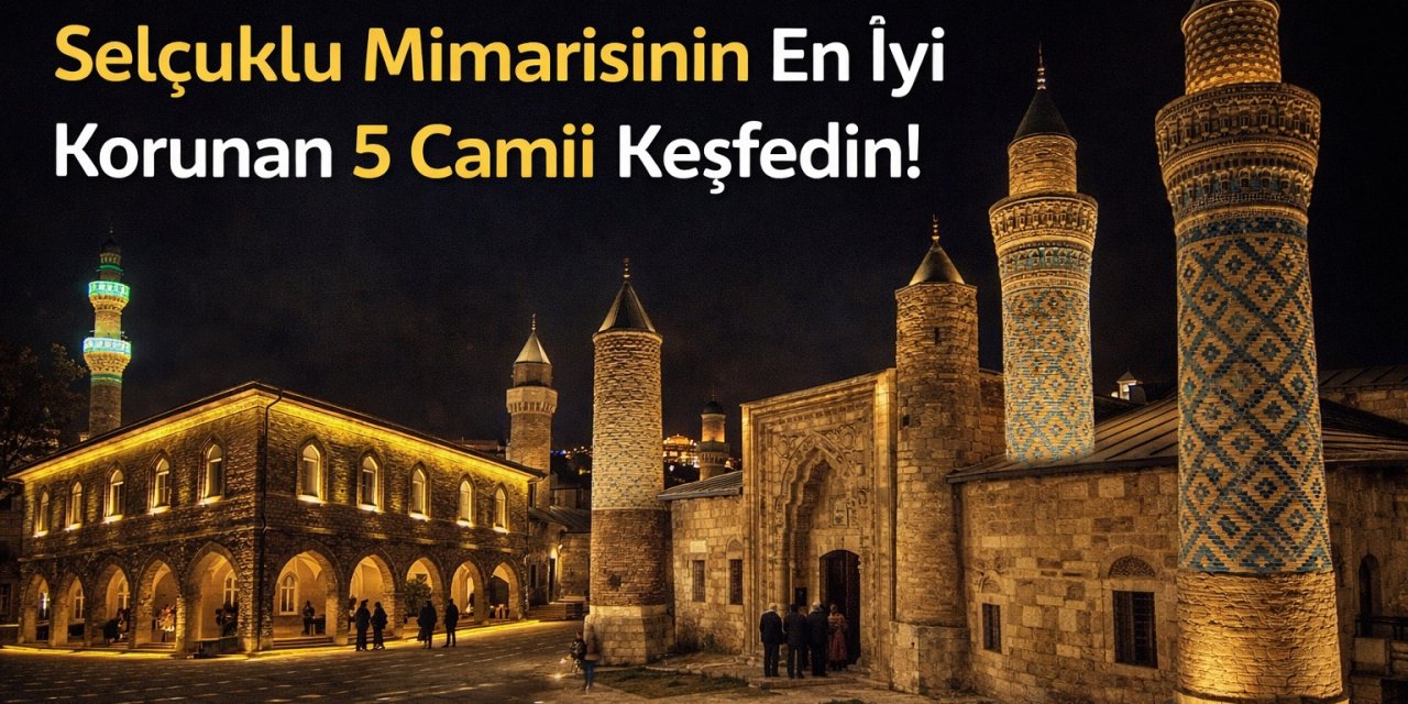 Ankara'nın 800 Yıllık Sırları: Selçuklu Mimarisinin En İyi Korunan 5 Camisini Keşfedin!