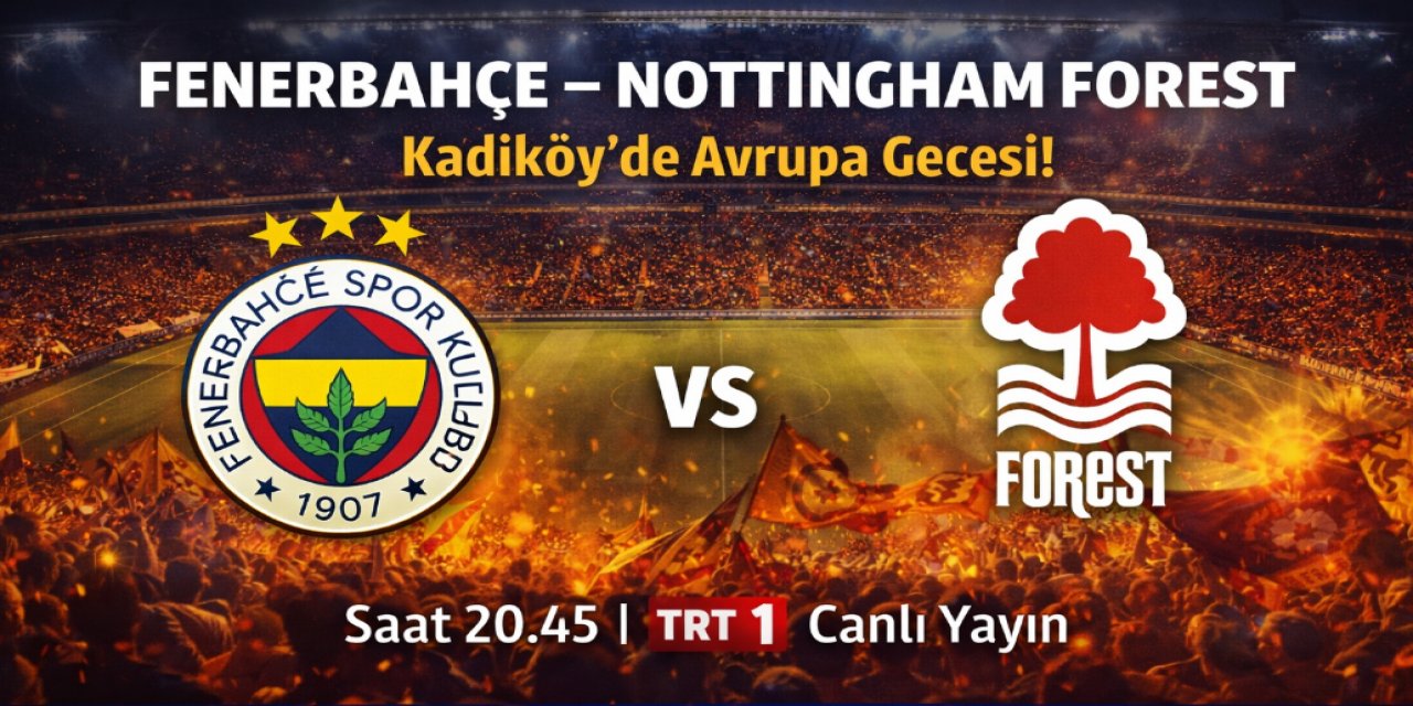 Fenerbahçe–Nottingham Forest Maçı Ne Zaman, Saat Kaçta? İşte Muhtemel İlk 11'ler...