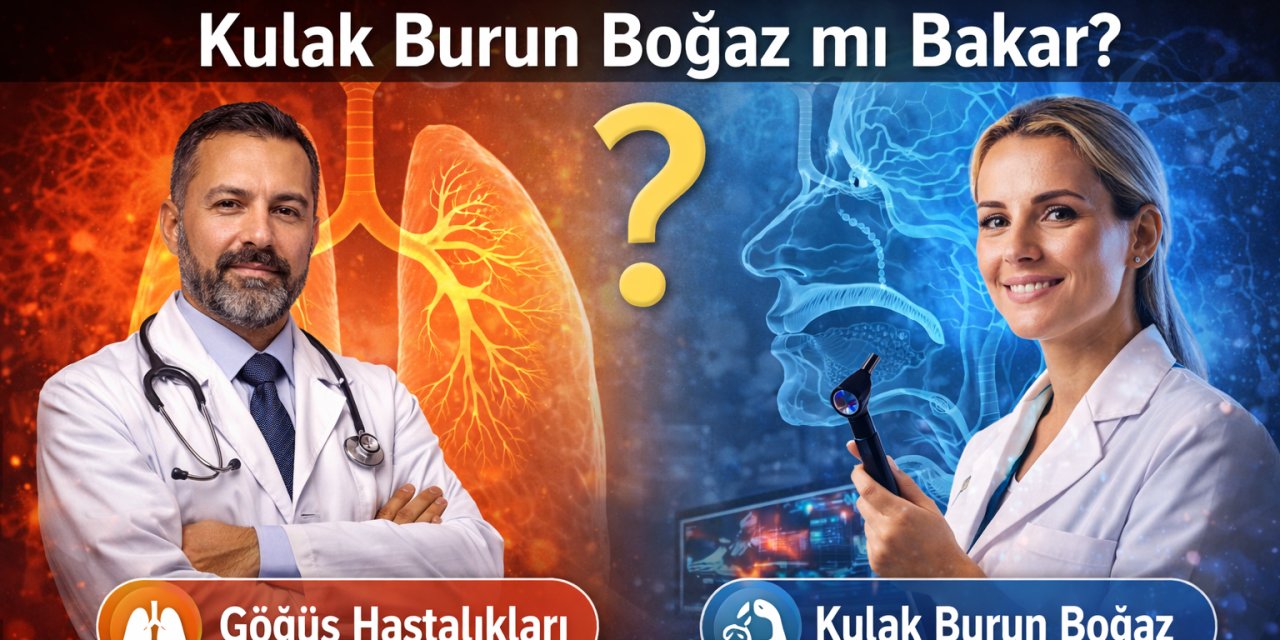 Geçmeyen Öksürük ve Göğüs Hırlaması: Göğüs Hastalıkları mı, Kulak Burun Boğaz mı Bakar?