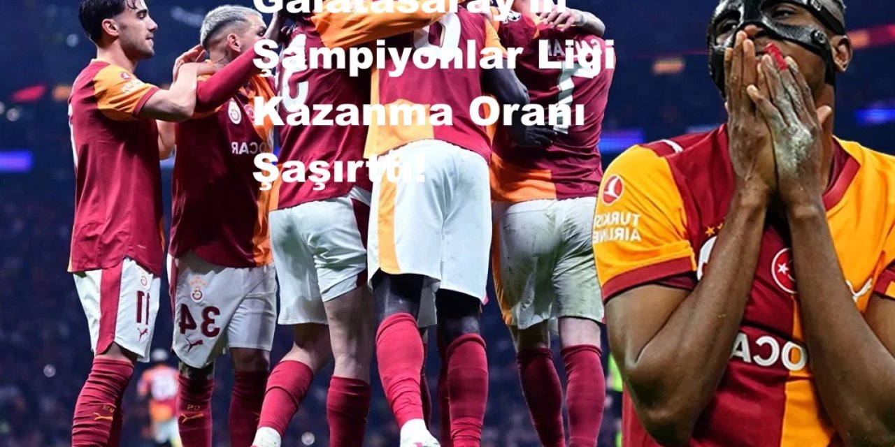 Galatasaray’ın Şampiyonlar Ligi Kazanma Oranı Şaşırttı! Şampiyonlar Ligi Favorisi Kim? Galatasaray Listede Kaçıncı Sırada?