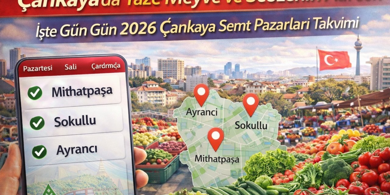 Çankaya’da Taze Meyve ve Sebzenin Adresi! İşte Gün Gün 2026 Çankaya Semt Pazarları Takvimi