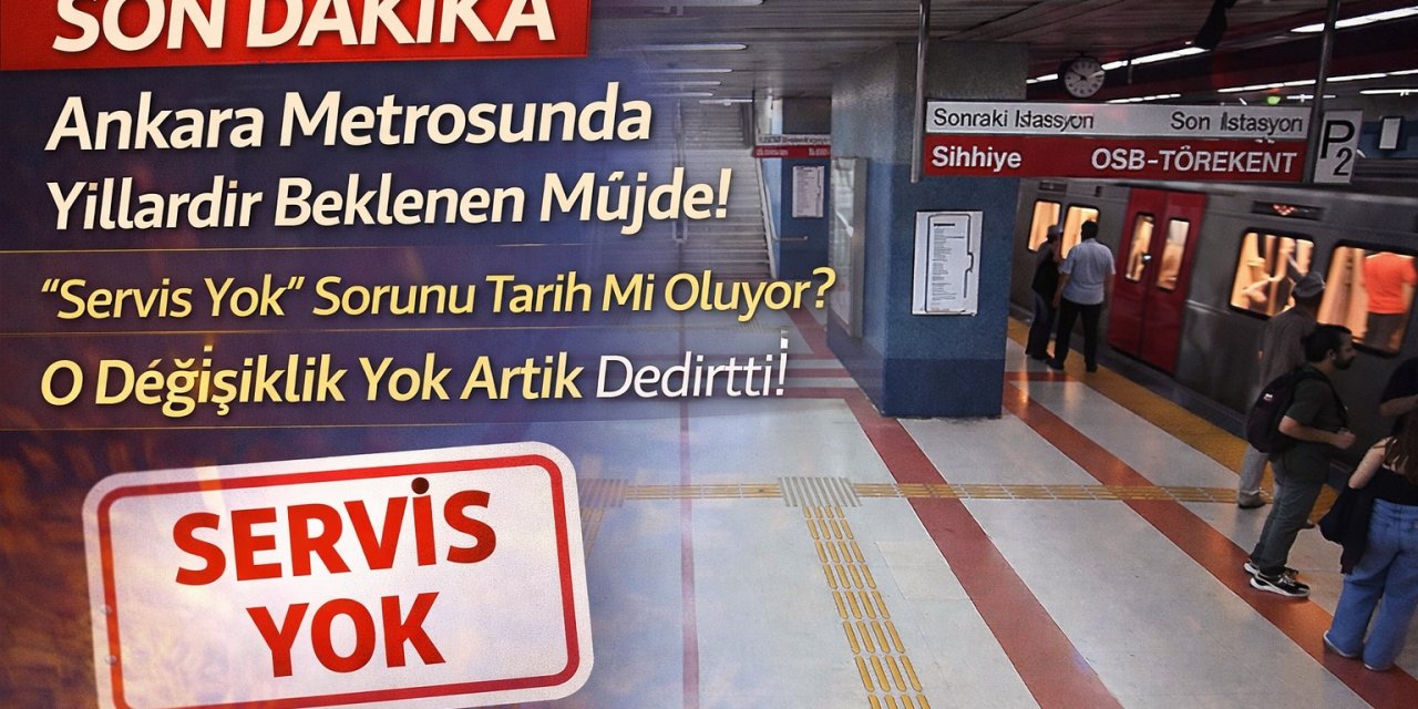 Ankara Metrosunda Yıllardır Beklenen Müjde! "Servis Yok" Sorunu Tarih Mi Oluyor? O Değişiklik Yok Arık Dedirtti!
