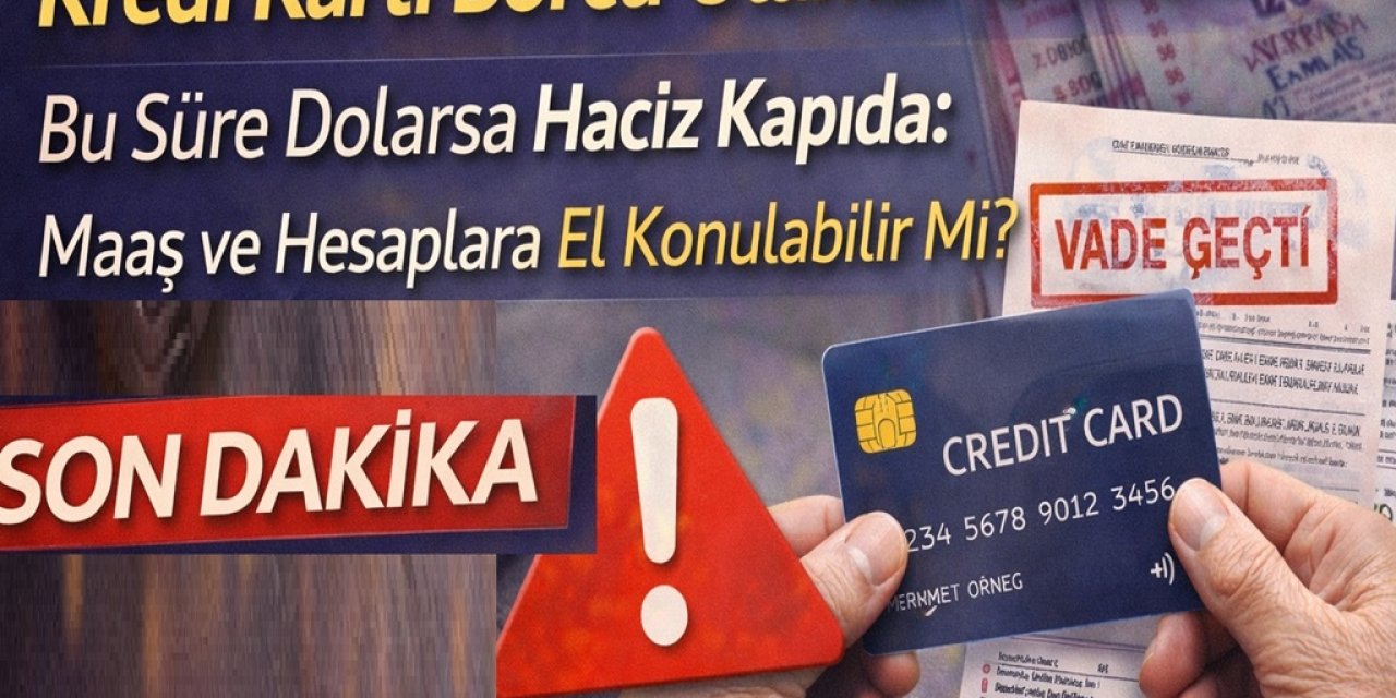 Kredi Kartı Borcu Olanlar Dikkat! Bu Süre Dolarsa Haciz Kapıda: Maaş Ve Hesaplara El Konulabilir Mi?