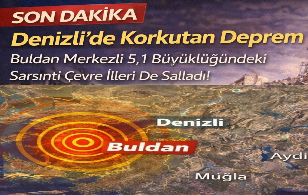 Denizli'de Korkutan Deprem: Buldan Merkezli 5,1 Büyüklüğündeki Sarsıntı Çevre İlleri De Salladı!