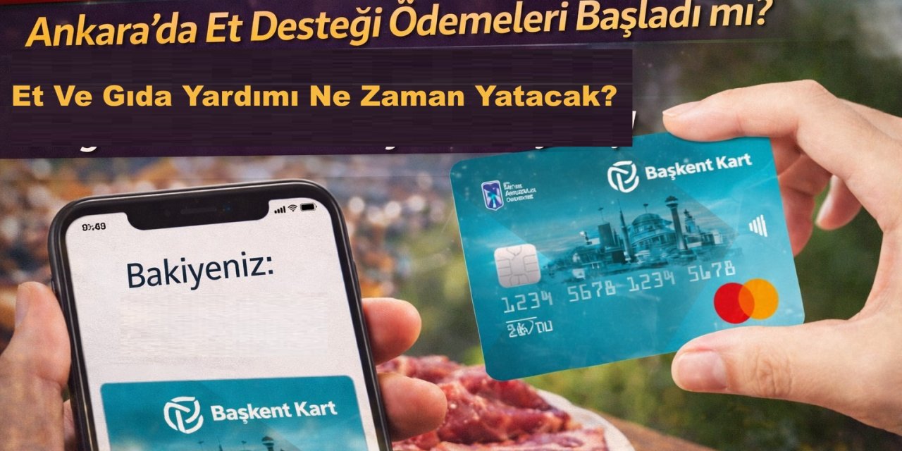 Ankaralılara Bayram Müjdesi! Başkent Kart Ödemesi Ne Zaman? Meğer Tarihler Öne Çekilmiş!... Et, Gıda, Doğalgaz!