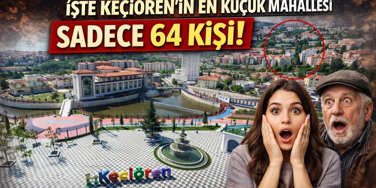Her Gün Yakınından Geçiyorsunuz Ama Kimse Bilmiyor: İşte Keçiören’in En Küçük Mahallesi - 64 Kişi!