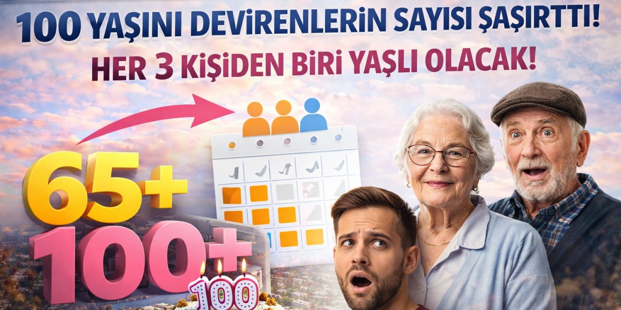 Türkiye’nin "Genç Nüfus" Efsanesi Sona mı Eriyor? 100 Yaşını Devirenlerin Sayısı Şaşırttı! Her 3 Kişiden Biri Yaşlı Olacak!