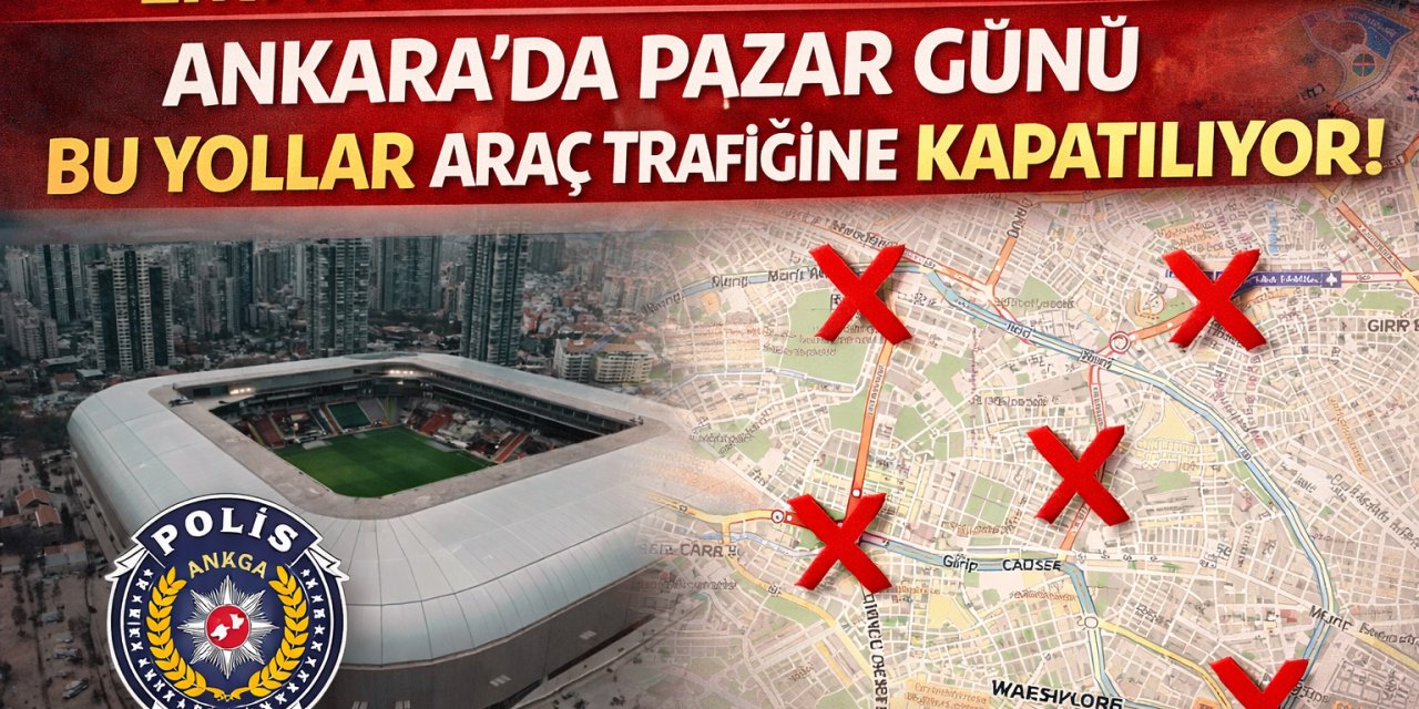 Ankara'da pazar günü bazı yollar trafiğe kapatılacak