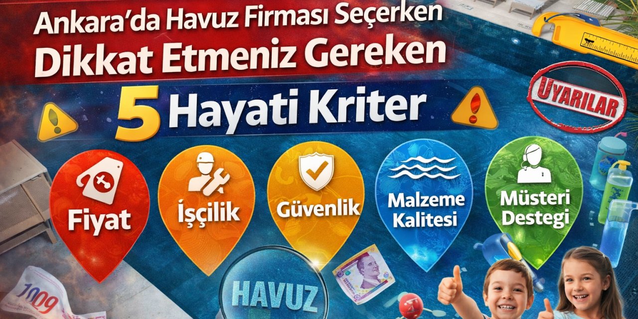 Paranızı Çöpe Atmayın! Ankara’da Havuz Firması Seçerken Dikkat Etmeniz Gereken 5 Hayati Kriter