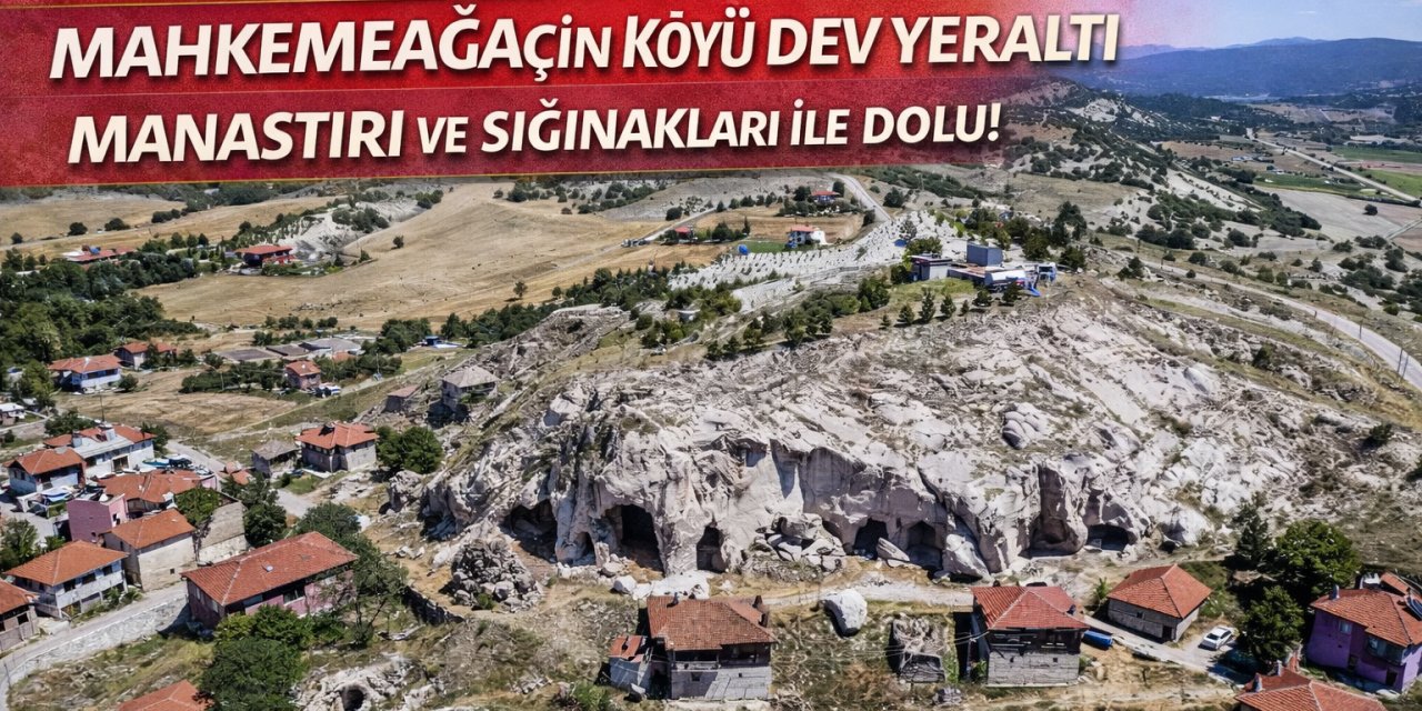 Kapadokya Değil Ankara! Mahkemeağaçin Köyü Dev Yeraltı Manastırı ve Sığınakları İle Dolu!