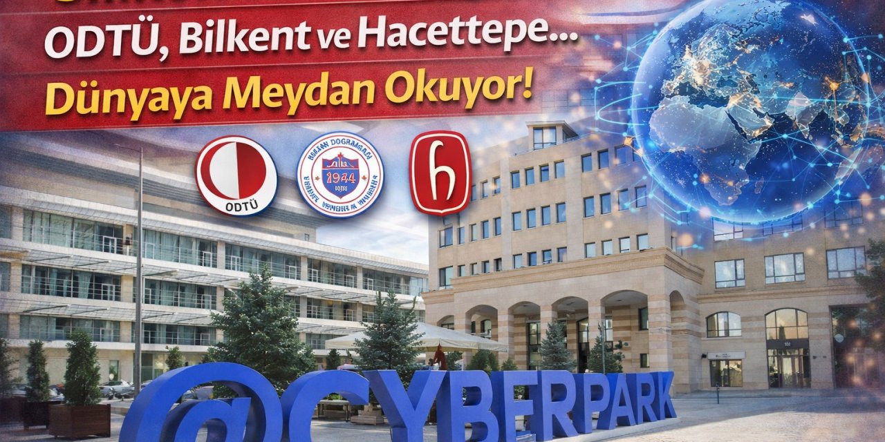 Silikon Vadisi Meğer Ankara’ymış! ODTÜ, Bilkent ve Hacettepe... Dünyaya Meydan Okuyor!