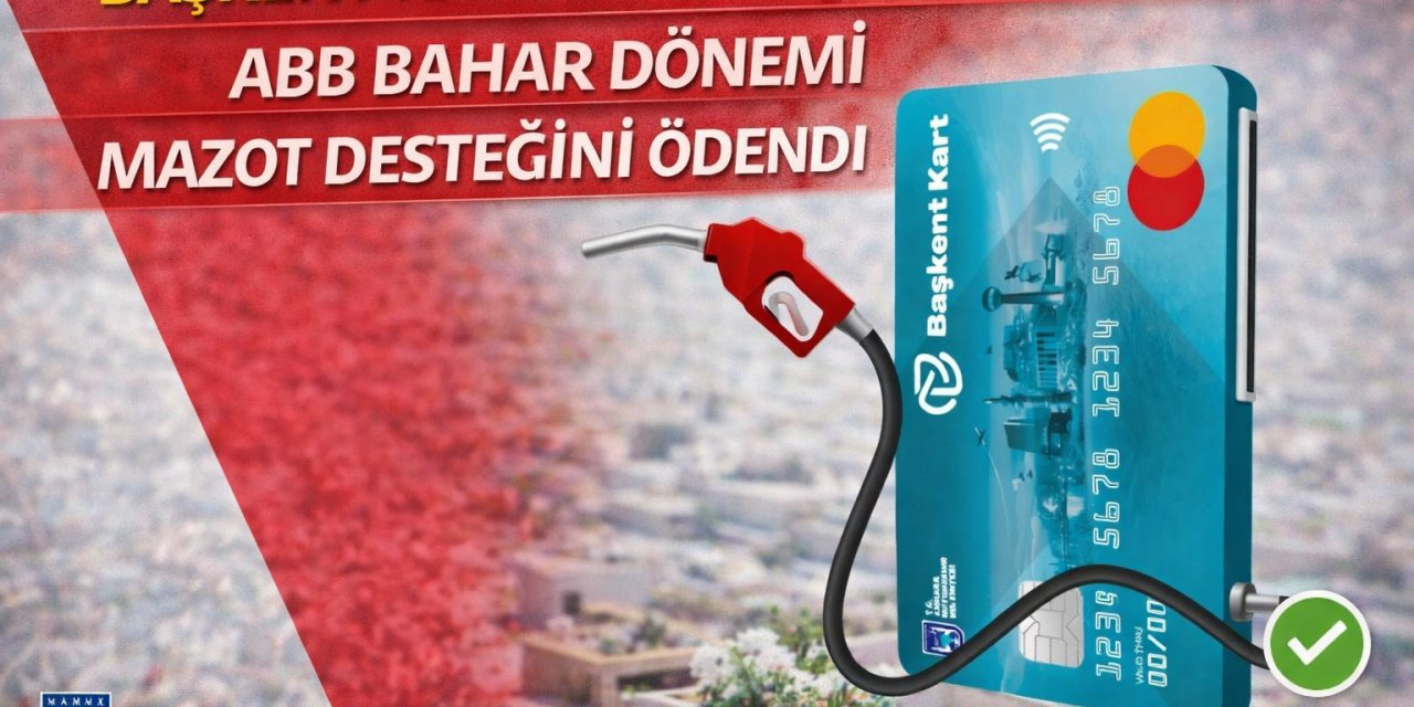 Başkent Kartlarınızı Kontrol Edin: Bayram Öncesi Mazot Yardımı Hesaplara Geçti.