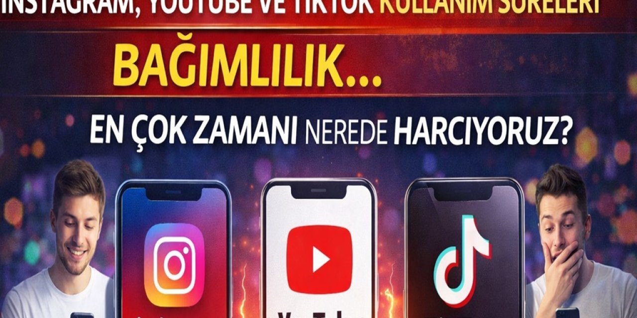 Instagram, YouTube ve TikTok Kullanım Süreleri Şok Etti! Bağımlılık... En Çok Zamanı Nerede Harcıyoruz?