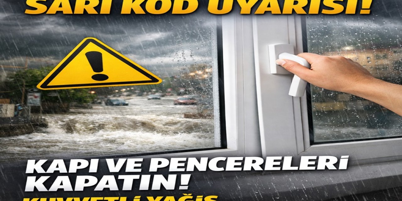 Ankara ve 7 İl İçin Sarı Kod Uyarısı: Kapı ve Pencereyi Kapatın... Kuvvetli Yağış, Sel ve Su Baskını!