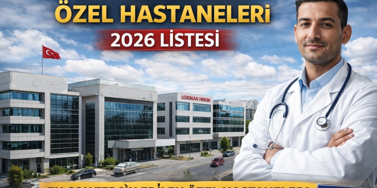 Sincan'da En İyi Özel Hastaneleri 2026 Listesi: En Çok Tercih Edilen Özel Hastaneler!