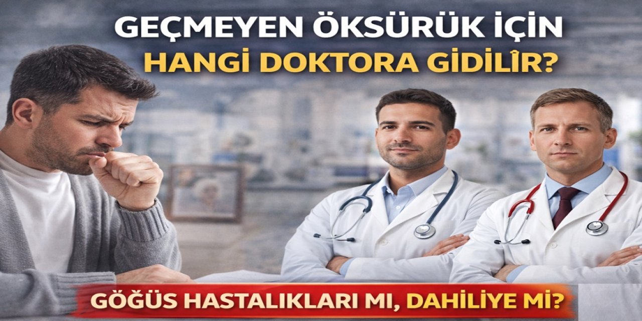 Geçmeyen Öksürük İçin Hangi Doktora Gidilir? Göğüs Hastalıkları mı, Dahiliye mi?
