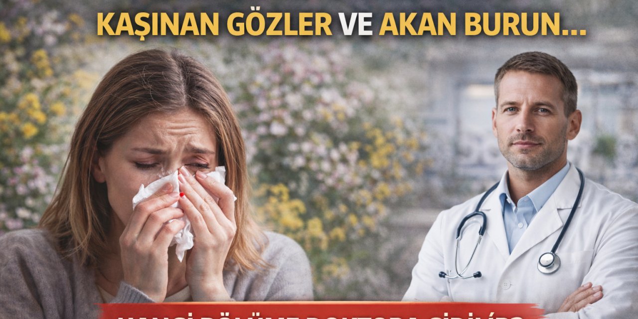 Bahar Alerjisi Kapıda! Kaşınan Gözler ve Akan Burun... Hangi Bölüme Doktora Gidilir?