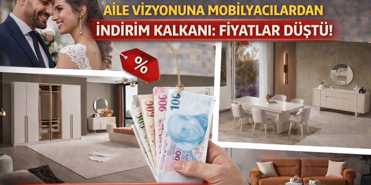 Yeni Evlenenlere Müjde! Aile Vizyonuna Mobilyacılardan İndirim Kalkanı: Fiyatlar Düştü!