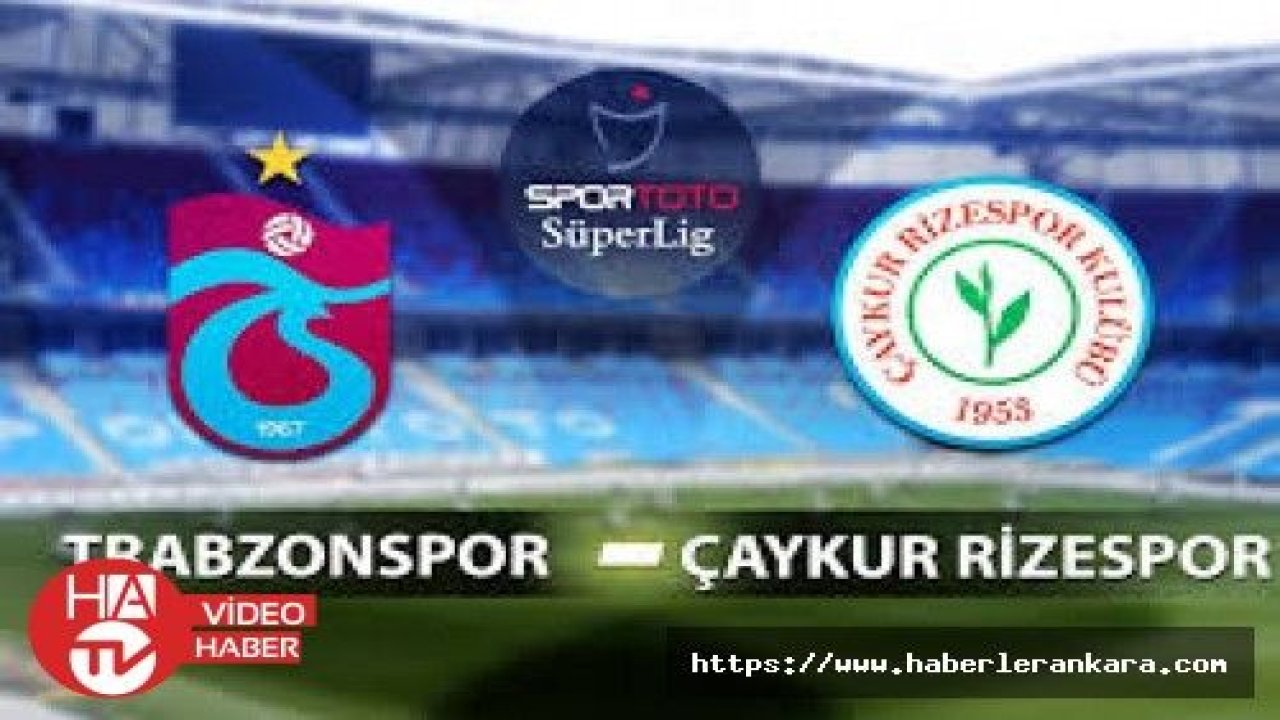 Trabzonspor ile Çaykur Rizespor 37. randevuda