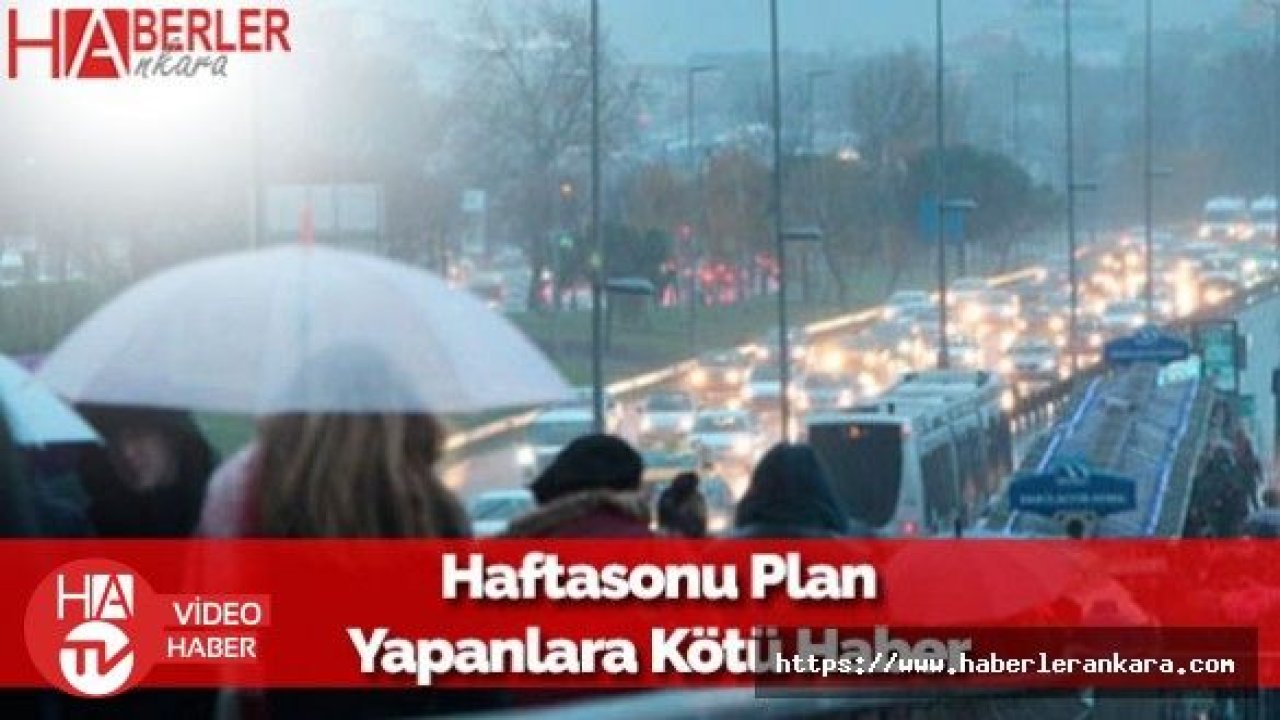 Haftasonu Plan Yapacaklara Kötü Haber! Fırtına ve Sağanak Geliyor... İşte o şehirler!