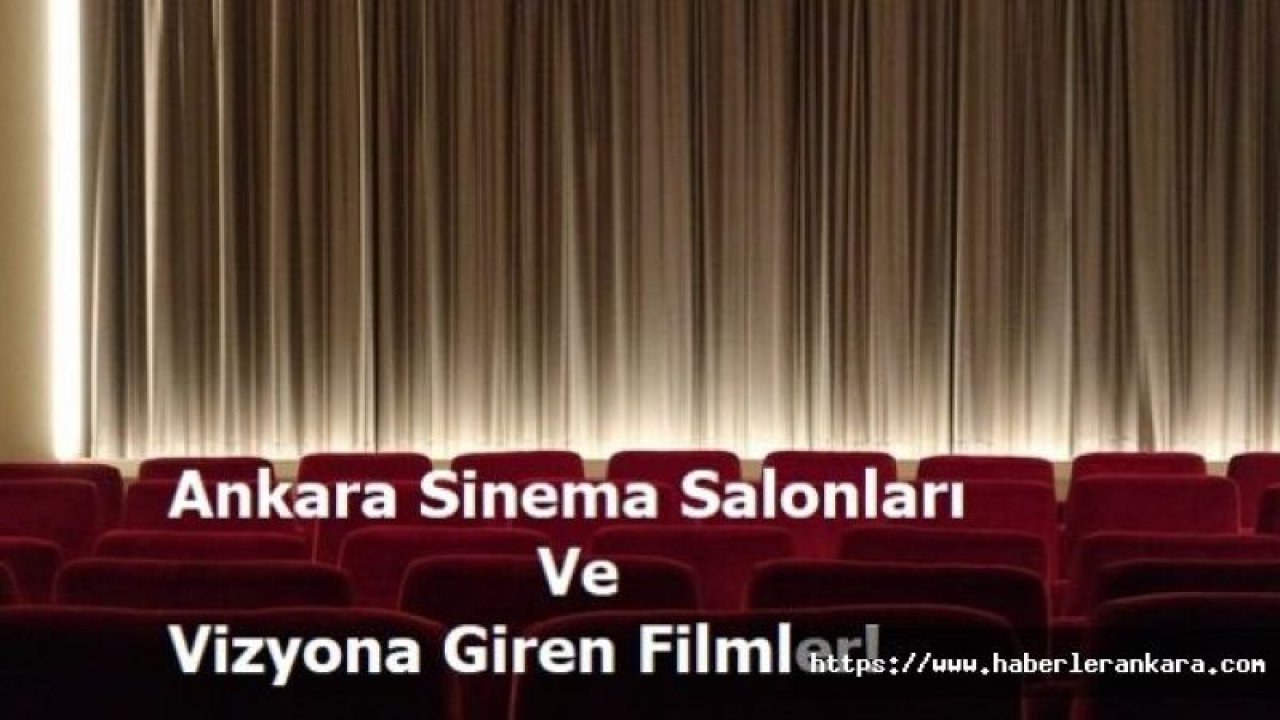 Ankara Sinema Salonları ve Vizyona Giren Filmler!