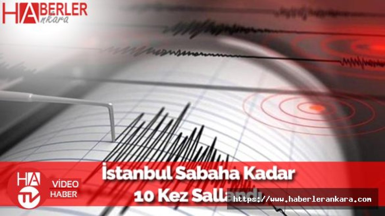 İstanbul'da Deprem Durmuyor: 10 Deprem Daha Yaşandı!