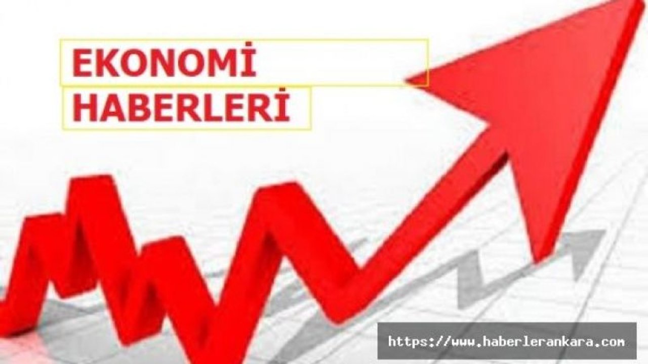 Ankara Ekonomi Haberleri - Güncel Ekonomi Haberleri