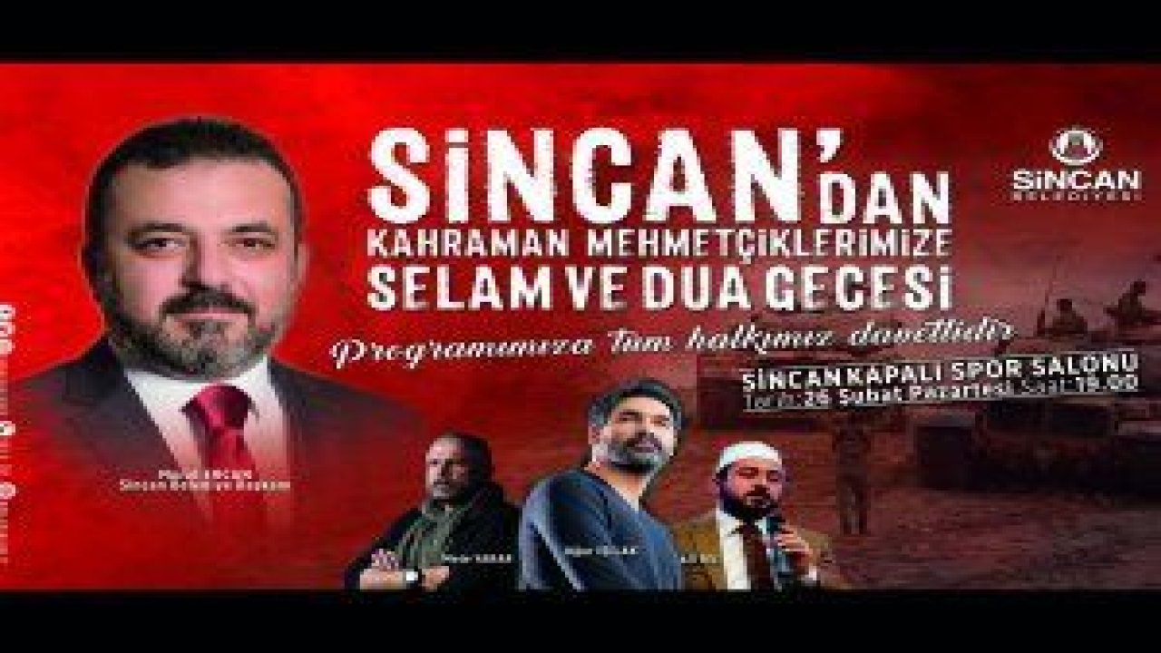 Sincan Belediyesi Afrin’de korkusuzca savaşan kahraman Mehmetçiklerimize özel bir program düzenleyecek