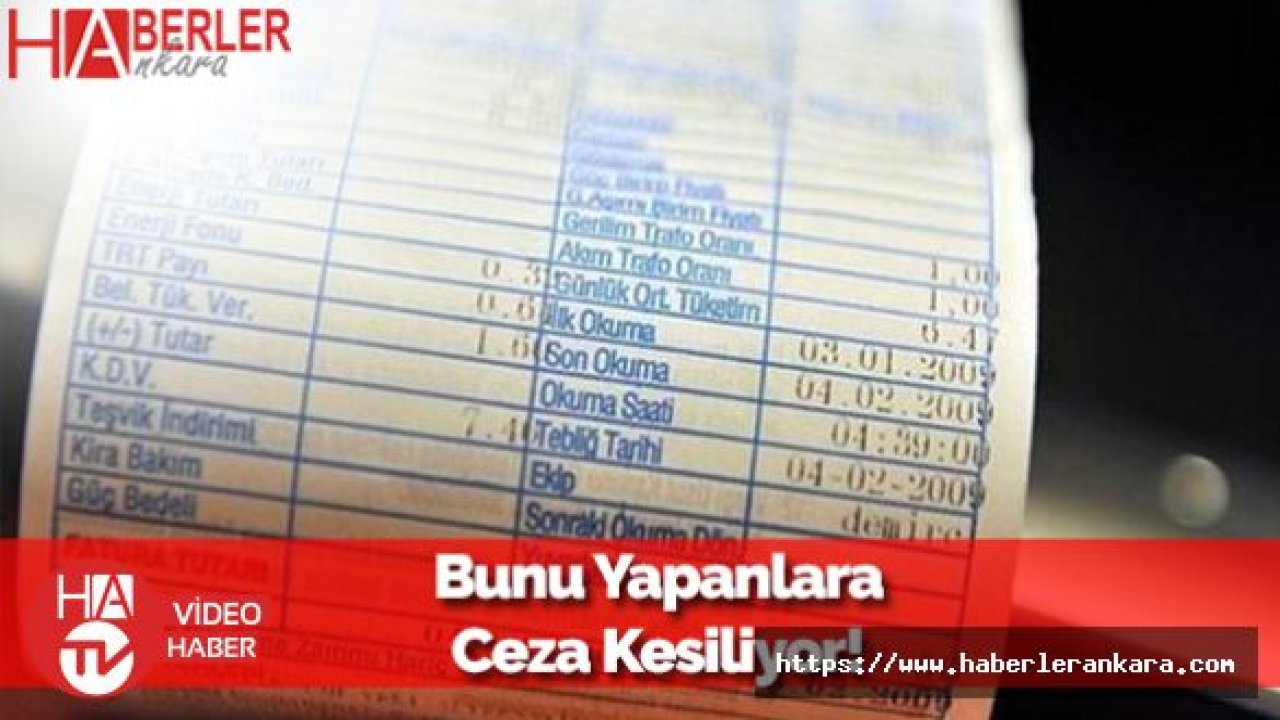 Faturada Bunu Yapanlar Dikkat: Ceza Kesilecek!