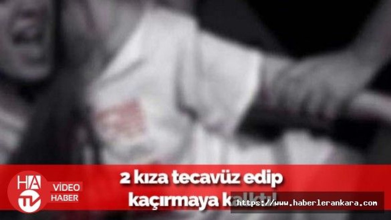 2 Kıza Tecavüz Edip Kaçırmak İstedi!