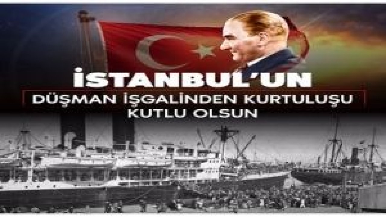 İstanbul'un düşman işgalinden kurtuluşunun 96. yıl dönümü - İSTANBUL