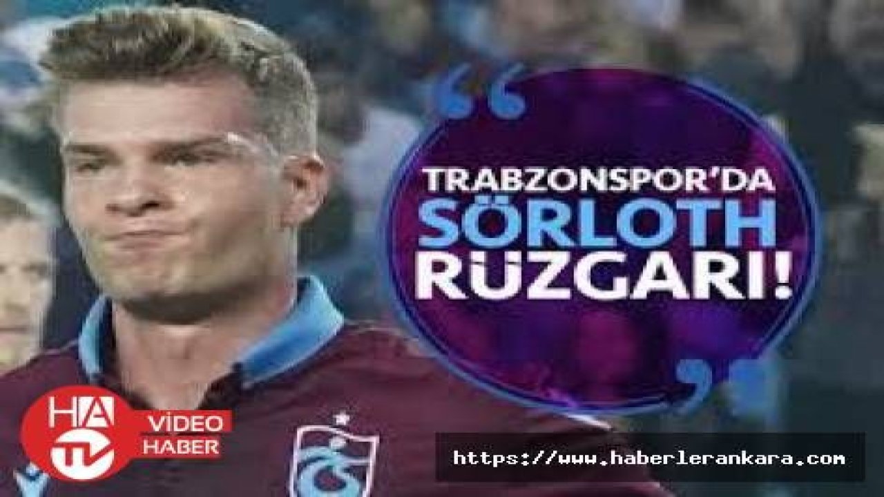 Trabzonspor’da Alexander Sörloth rüzgarı