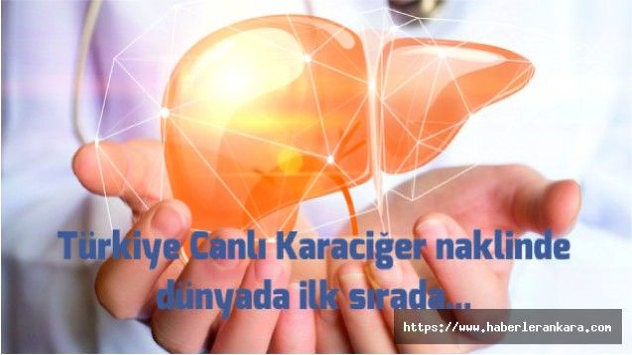 Türkiye Canlı Karaciğer naklinde dünyada ilk sırada...