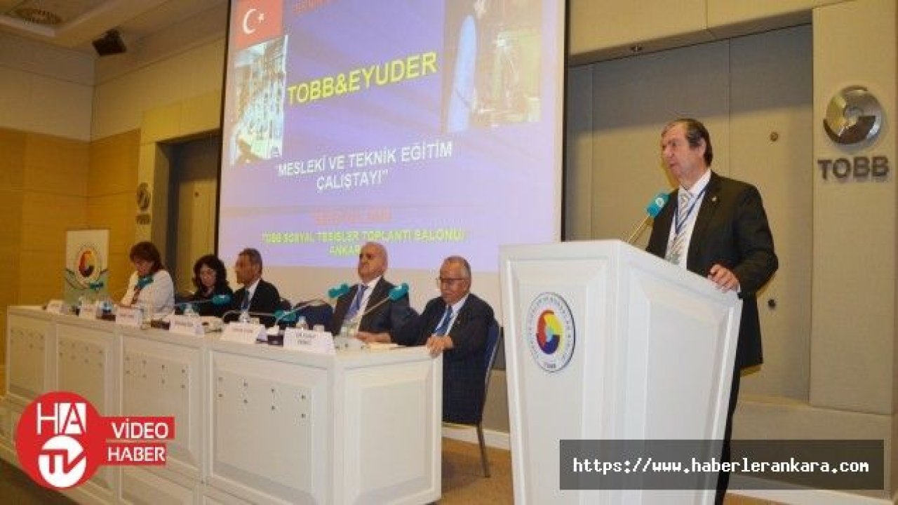 TOBB Türkiye Eğitim Meclisi ve EYUDER işbirliğiyle Mesleki ve Teknik Eğitim masaya yatırıldı