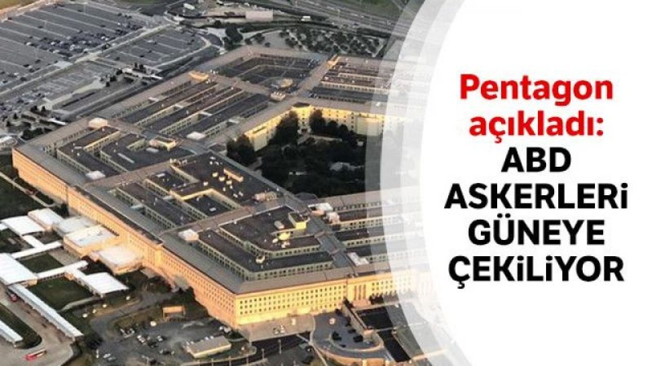 Pentagon: “Bin askerimizi Suriye’nin güneyine çekiyoruz”