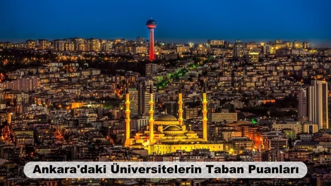 Ankara Üniversiteleri Taban Puanları 2019