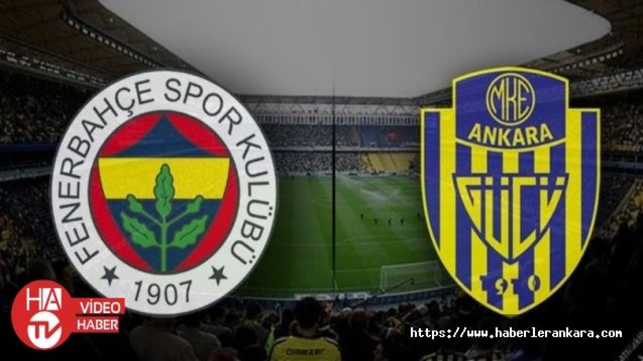 Fenerbahçe'nin konuğu MKE Ankaragücü