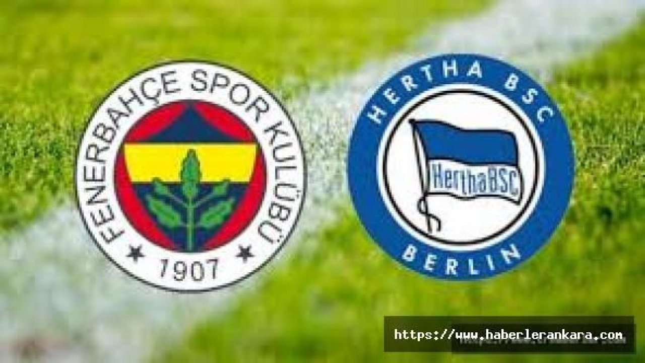 Hertha Berlin - Fenerbahçe Maçı Saat Kaçta, Hangi Kanalda!