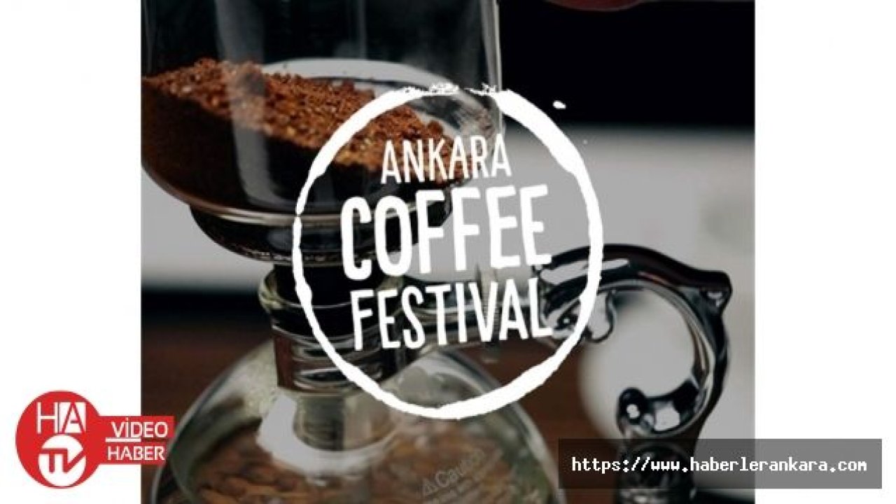 Ankara'yı 3 gün boyunca kahve kokusu saracak