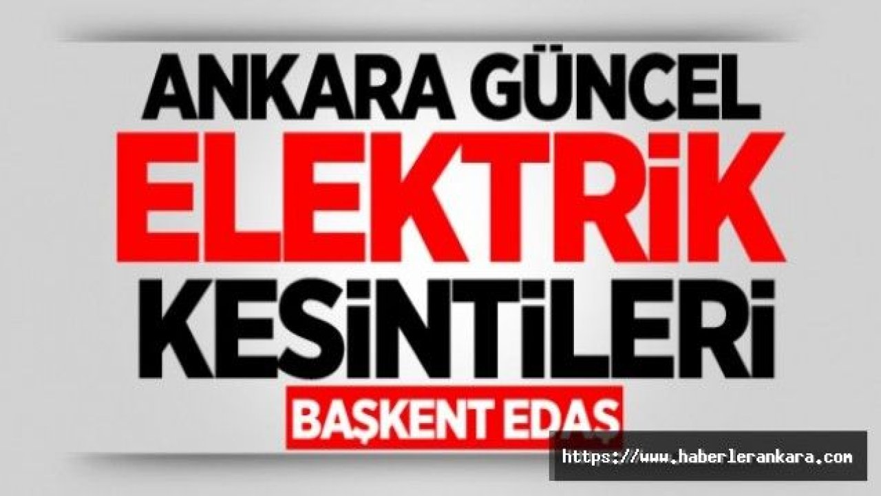 Ankara Elektrik Kesintisi 16 Ekim 2019 - Başkent EDAŞ
