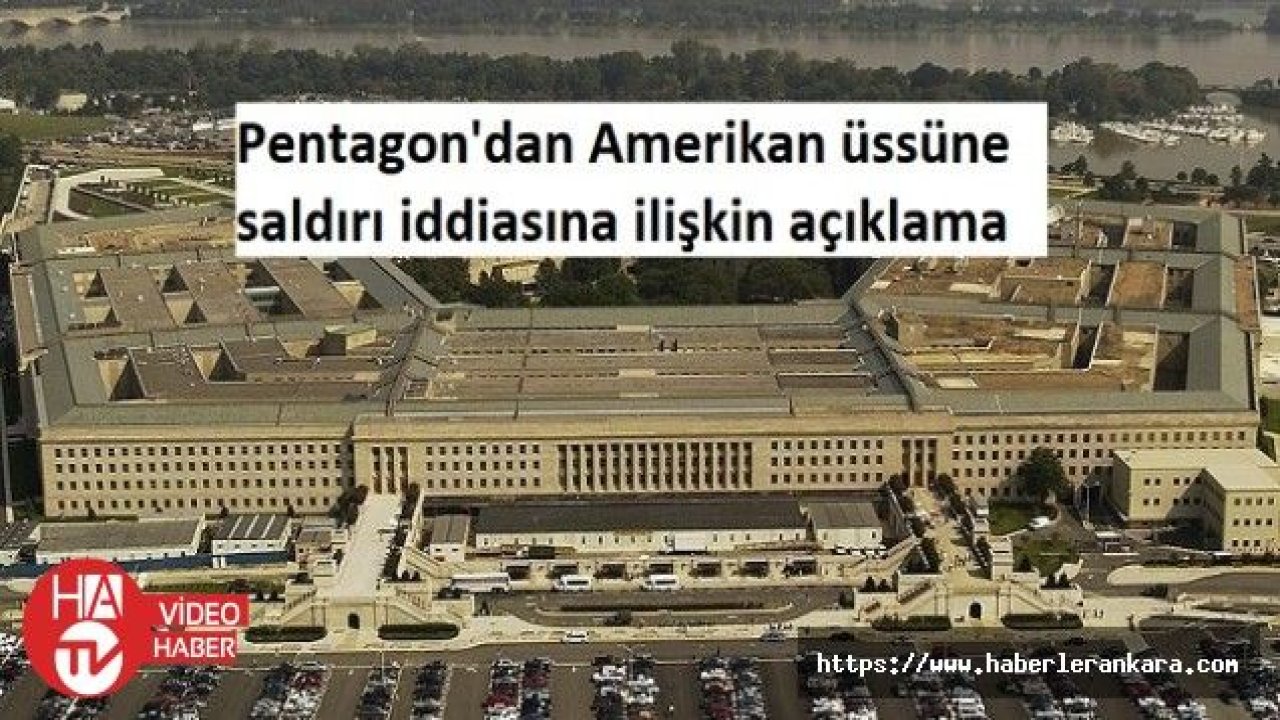 Pentagon'dan Amerikan üssüne saldırı iddiasına ilişkin açıklama