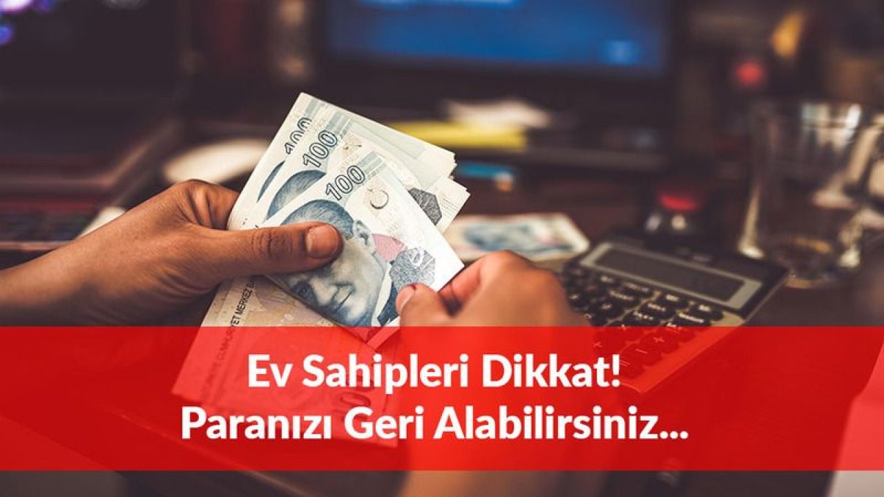 Ev Sahipleri Dikkat: Başvuranlar Parasını Geri Alacak!