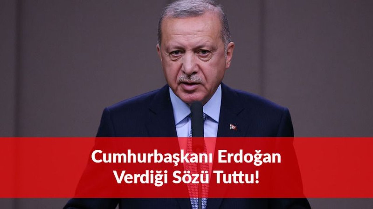 Recep Tayyip Erdoğan Sözünü Tuttu: İşte o adım!