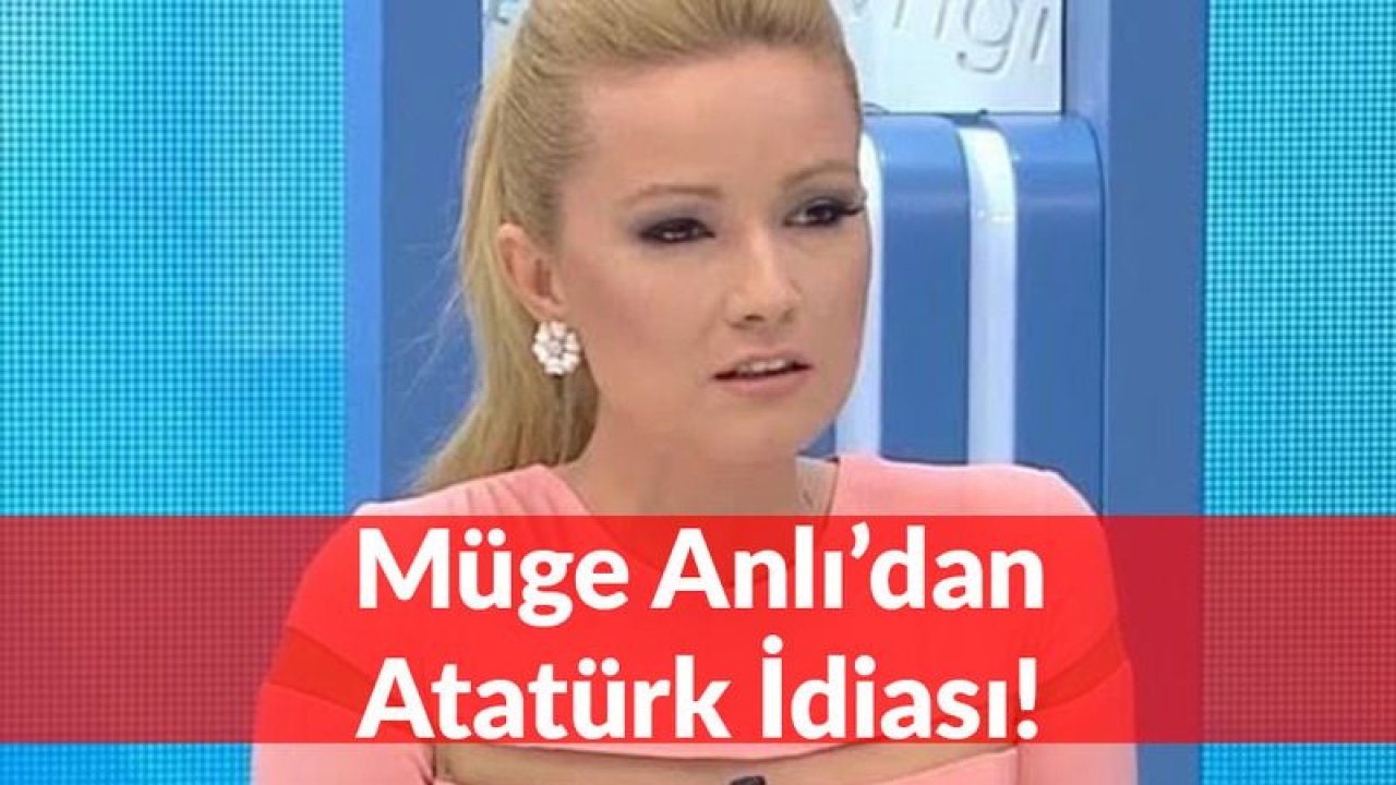 Müge Anlı'dan Sosyal Medyayı Çalkalayan Atatürk İddiası!