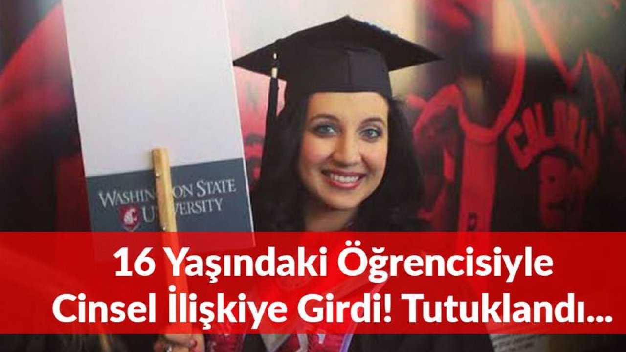 Kadın Öğretmen 16 Yaşındaki Öğrencisine Cinsel İstismarda Bulundu!