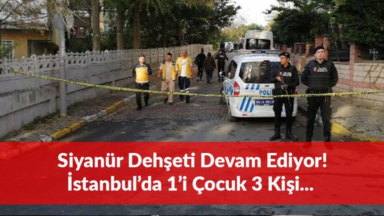 Bakırköy'de 1'i Çocuk 3 Kişinin Cansız Bedeni Bulundu!