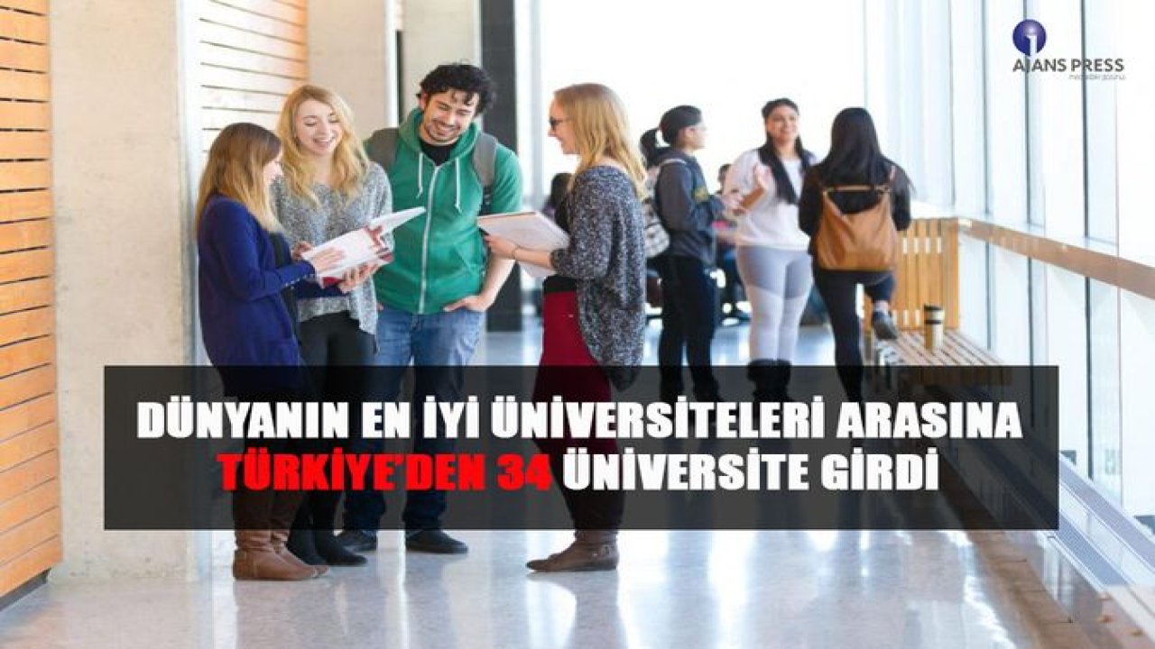 Dünyanın en iyi üniversiteleri arasına Türkiye'den 34 üniversite girdi